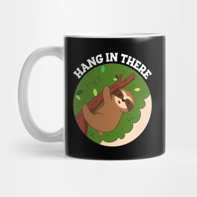 Hang In There Cute Sloth Pun by punnybone